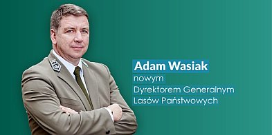 Adam Wasiak nowym dyrektorem generalnym Lasów Państwowy-16359